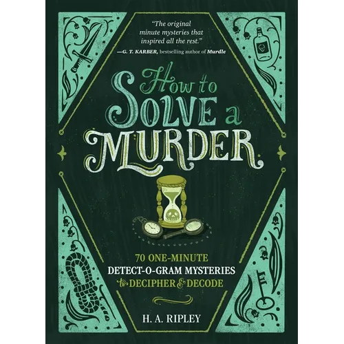 How to Solve a Murder: 70 One-Minute Detect-O-Gram Mysteries to Decipher & Decode