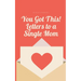 You Got This! Letters to a Single Mom