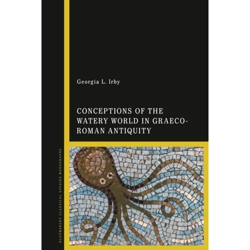 Conceptions of the Watery World in Greco-Roman Antiquity