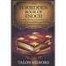 The Forbidden Book of Enoch: Unveiling the Ancient Secrets of the Fallen Angels, the Nephilim, and Hidden Truths Concealed for Millennia