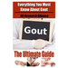 Gout The Ultimate Guide - Everything You Must Know About Gout