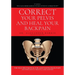 Correct Your Pelvis and Heal Your Back-pain: The Self-Help Manual for Alleviating Back-Pain and Other Musculo-Skeletal Aches and Pains