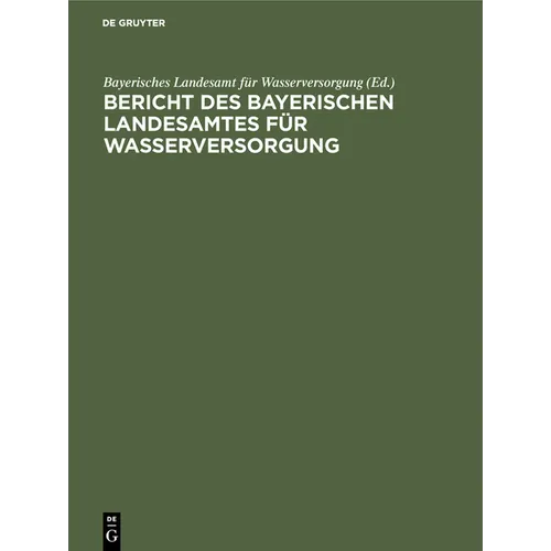 Bericht Des Bayerischen Landesamtes Für Wasserversorgung: Über Die Bisherige 50jährige Tätigkeit 1878 Bis 1928 Mit Geschäftsbericht Über Die Jahre 192