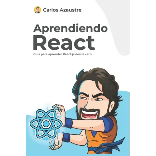 Aprendiendo React: Guía práctica para aprender desde cero