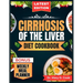 Cirrhosis of the Liver Diet Cookbook: The Comprehensive step by step Nutrition Guide with Quick, Easy, and Nutritious Low sodium Recipes for People wi