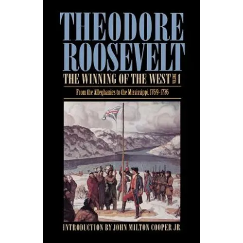 The Winning of the West, Volume 1: From the Alleghanies to the Mississippi, 1769-1776