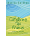 Catching the Waves: A Collection of Poems about Love, Life, Friendships & Everything in Between.