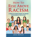 How to Rise Above Racism: A Primer for Understanding the Broader Ramifications of Implicit Bias