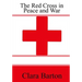 The Red Cross in Peace and War