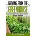Growing From the Greenhouse: A Quick Greenhouse Guide for the Organic Gardener