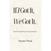 If I Got It, We Got It: Quotes inspired by my life experiences.