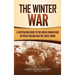 The Winter War: A Captivating Guide to the Russo-Finnish War between Finland and the Soviet Union