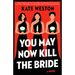 You May Now Kill the Bride