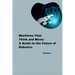 Machines That Think and Move: A Guide to the Future of Robotics