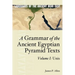 A Grammar of the Ancient Egyptian Pyramid Texts, Vol. I: Unis
