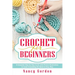 Crochet For Beginners: A Complete Step By Step Guide With Picture illustrations To Learn Crocheting The Quick & Easy Way