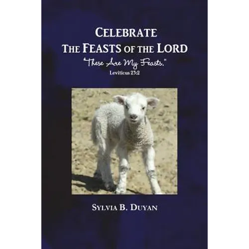 Celebrate the Feasts of the Lord: These Are My Feasts