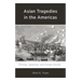 Asian Tragedies in the Americas: Chinese, Japanese, and Korean Stories