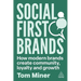 Social First Brands: How Modern Brands Create Community, Loyalty, and Growth