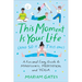 This Moment Is Your Life (and So Is This One): A Fun and Easy Guide to Mindfulness, Meditation, and Yoga