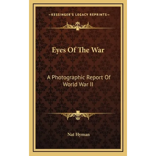 Eyes Of The War: A Photographic Report Of World War II