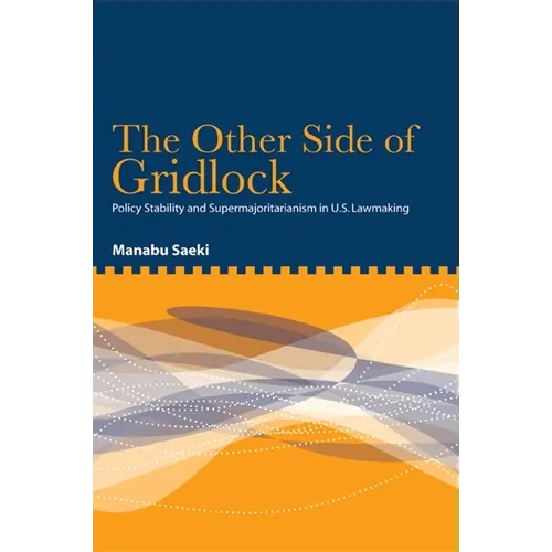 The Other Side of Gridlock: Policy Stability and Supermajoritarianism in U.S. Lawmaking