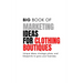 The Big Book of Marketing Ideas for Clothing Boutiques