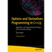 Options and Derivatives Programming in C++23: Algorithms and Programming Techniques for the Financial Industry