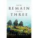 Now Remain These Three