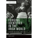 Forging Identities in the Irish World: Melbourne and Chicago, C.1830-1922