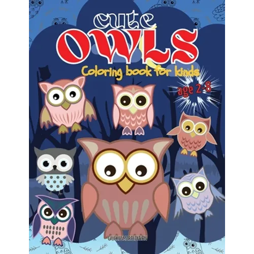 Cute Owls coloring book: Owl coloring book for kids, Toddlers, Girls and Boys, Activity Workbook for kinds, Easy to coloring Ages 2-8