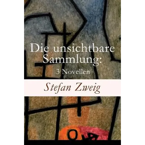 Die unsichtbare Sammlung: 3 Novellen: Die unsichtbare Sammlung + Buchmendel + Unvermutete Bekanntschaft mit einem Handwerk - Paperback