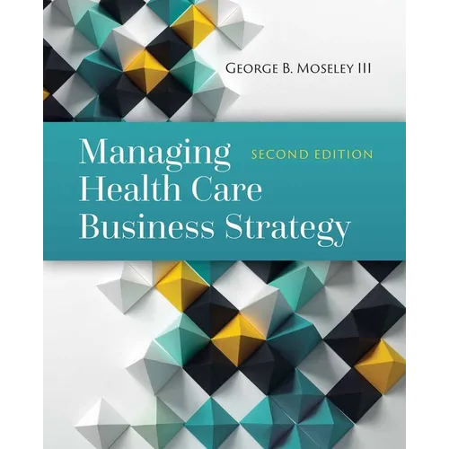 Managing Health Care Business Strategy: .