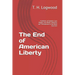 The End of American Liberty: Freedom of Speech, Gun Rights, and Other Liberties are Threatened in the Next Election