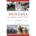 Montana Horse Racing: A History