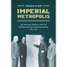 Imperial Metropolis: Los Angeles, Mexico, and the Borderlands of American Empire, 1865-1941