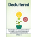 Decluttered: Estrategias simples para ordenar su hogar y su mente para lograr una felicidad extraordinaria: Libro en Español/Decluttering Spanish book