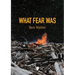 What Fear Was
