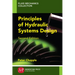 Principles of Hydraulic Systems Design, Second Edition