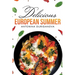 Delicious European Summer: A Collection of Delicious Recipes
