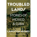 Troubled Lands: Stories of Mexico and Cuba as Translated by Langston Hughes