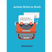 Artists Write to Work: A Practical Guide to Writing about Your Art