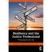 Resiliency and the Justice Professional: Preparing for the Job