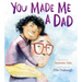 You Made Me a Dad