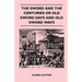 The Sword and the Centuries or Old Sword Days and Old Sword Ways - Being A Description of the Various Swords Used in Civilized Europe During the Last