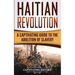 Haitian Revolution: A Captivating Guide to the Abolition of Slavery