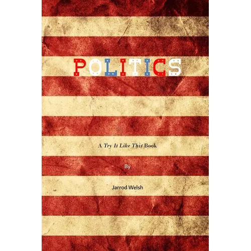 Politics: A Try It Like This Book