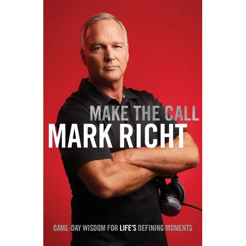 Make the Call: Game-Day Wisdom for Life's Defining Moments