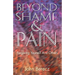 Beyond Shame and Pain