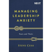 Managing Leadership Anxiety: Yours and Theirs
